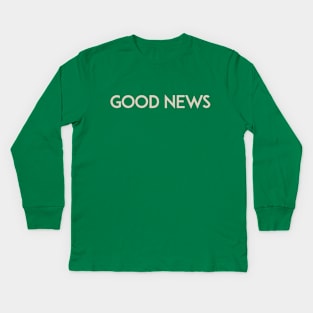 Good News Kids Long Sleeve T-Shirt